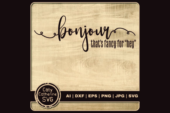 Bonjour That s Fancy for Hey