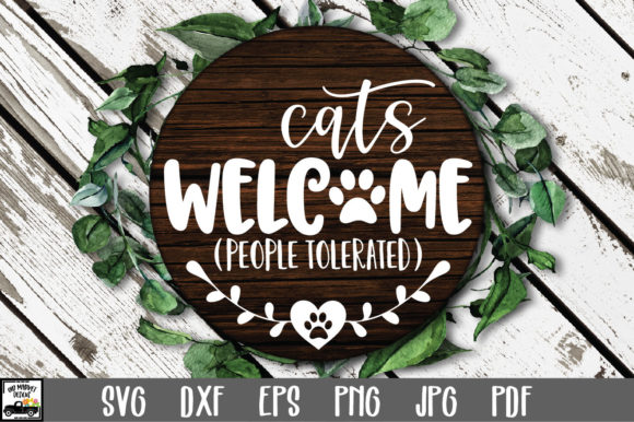 Cats Welcome People Tolerated Graphics for Crafts