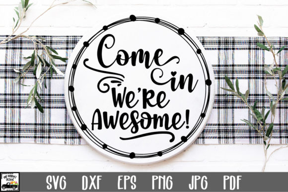 Come In We Re Awesome SVG File