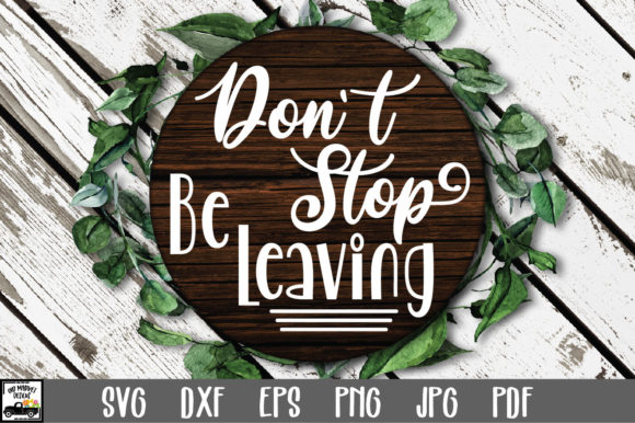 Don’t Stop Be Leaving SVG File for Crafts and Graphics