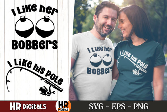 I Like Her Bobbers I Like His Pole