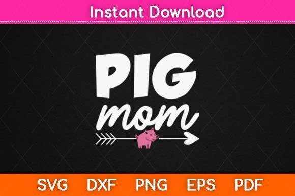 Pig Mom Funny Mothers Day Graphics for Crafts
