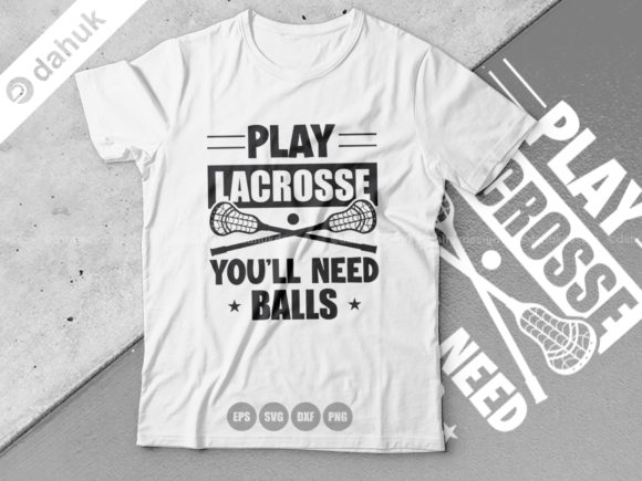 Play Lacrosse You Ll Need Balls Svg