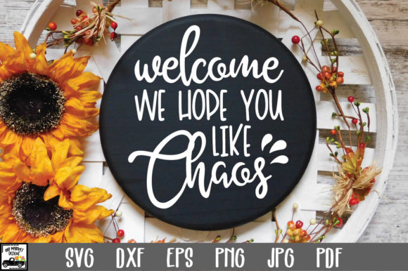Welcome We Hope You Like Chaos Graphics for Crafts