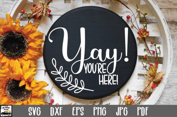 Yay You’re Here SVG File for Graphics and Crafts